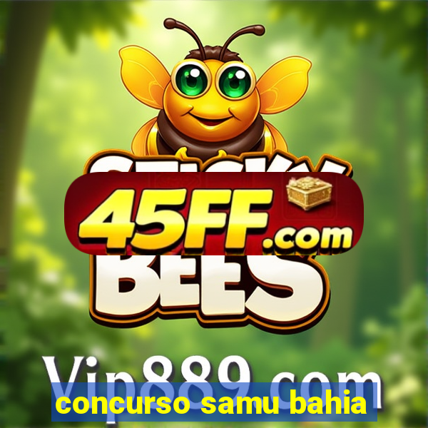 concurso samu bahia